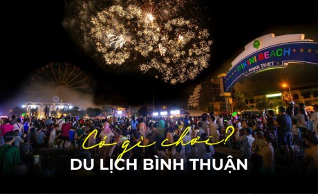 Du lịch biển Phan Thiết - Bình Thuận có gì chơi?